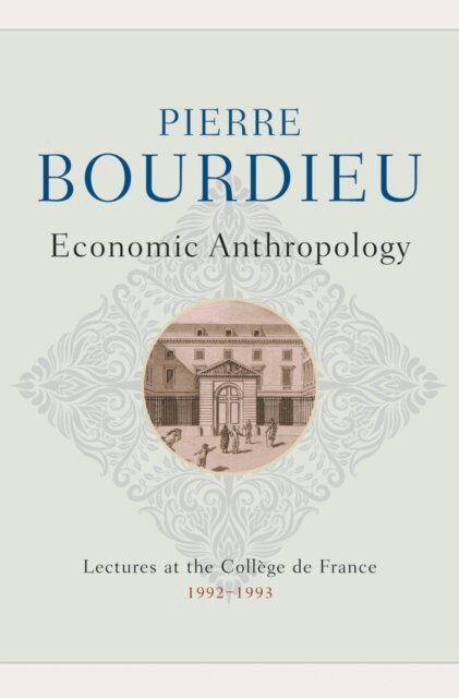 Pierre Bourdieu - Economic Anthropology, E-bok