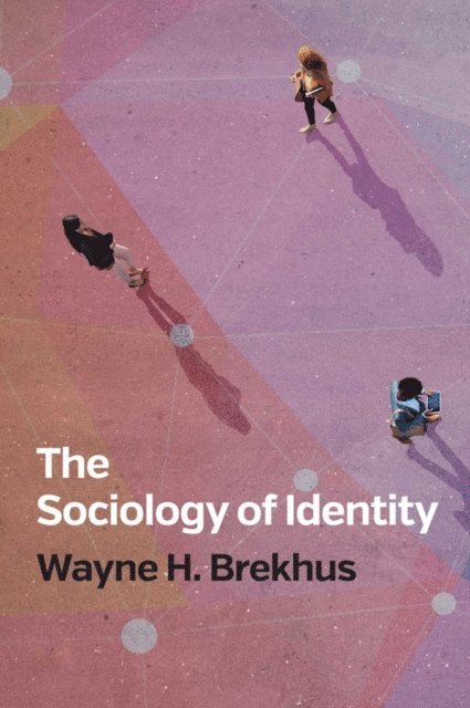 Wayne H. Brekhus - Sociology of Identity, E-bok