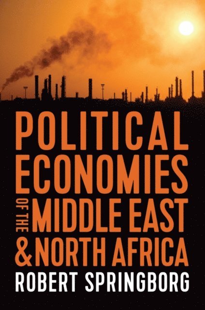 Robert Springborg - Political Economies of the Middle East and North Africa, E-bok