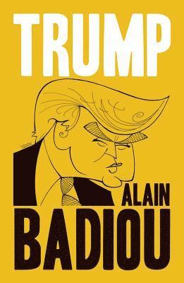 Alain Badiou - Trump, Häftad