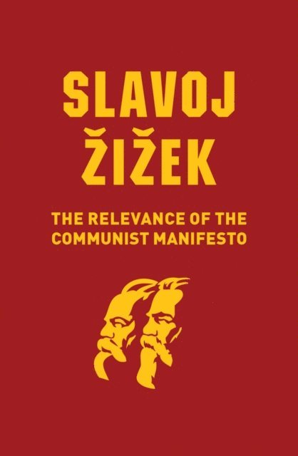 Slavoj Zizek - Relevance of the Communist Manifesto, E-bok