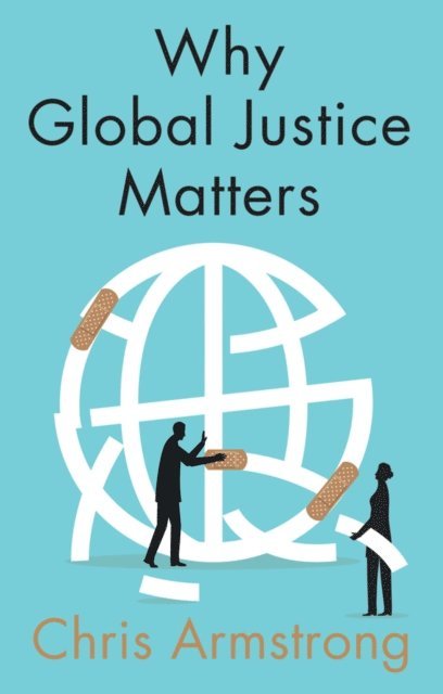 Chris Armstrong - Why Global Justice Matters, E-bok