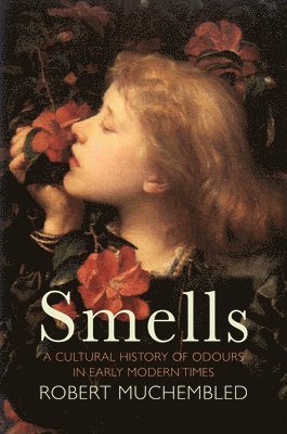 Robert Muchembled - Smells, Häftad