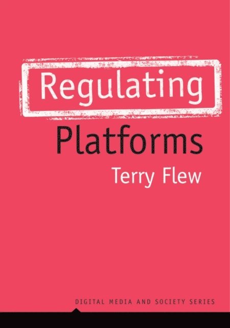 Terry Flew - Regulating Platforms, E-bok
