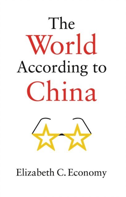 Elizabeth C. Economy - World According to China, E-bok