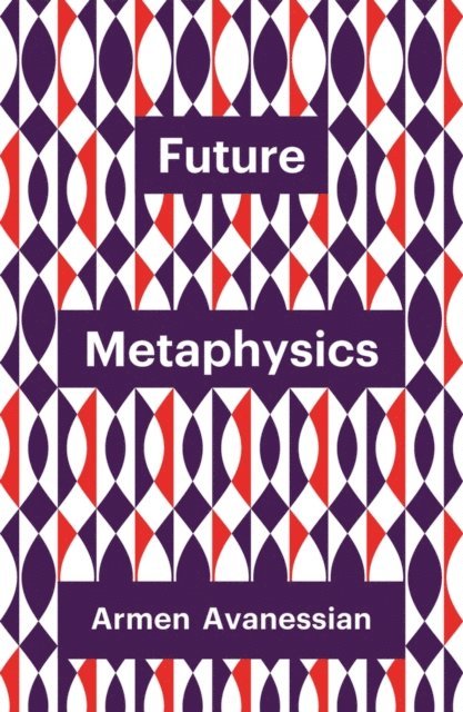 Armen Avanessian - Future Metaphysics, E-bok