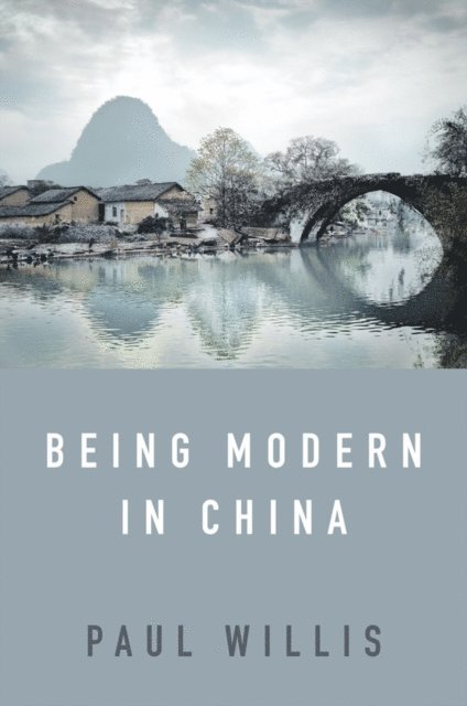 Paul Willis - Being Modern in China, E-bok