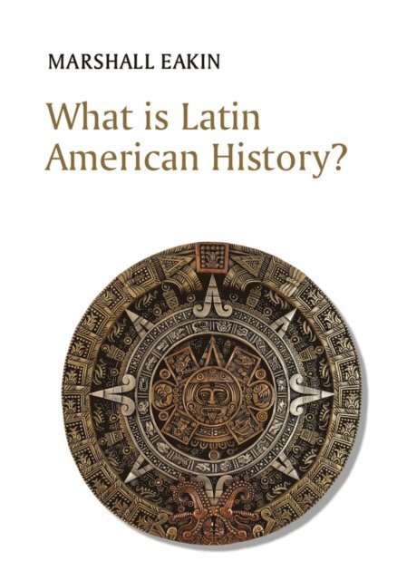 Marshall Eakin - What is Latin American History?, E-bok