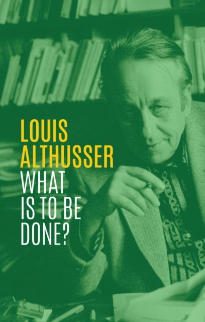 Louis Althusser - What is to be Done?, E-bok