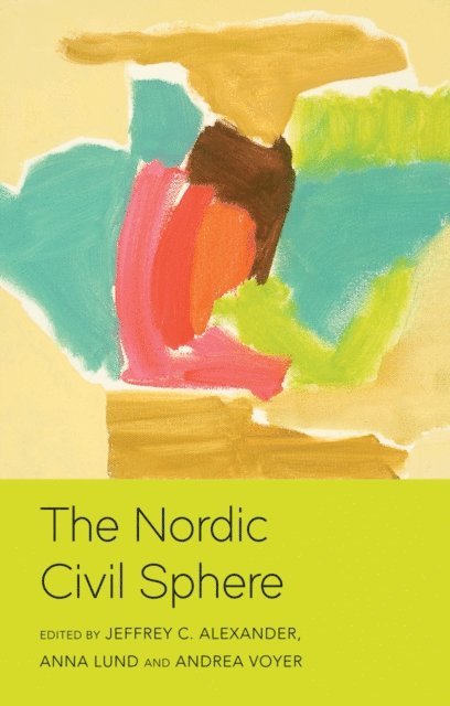 Andrea Voyer, Anna Lund, Jeffrey C. Alexander - Nordic Civil Sphere, E-bok
