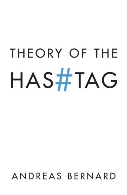 Andreas Bernard - Theory of the Hashtag, E-bok