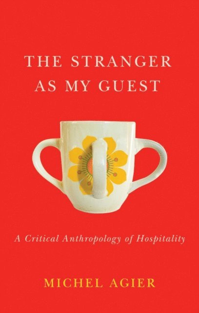 Michel Agier - Stranger as My Guest, E-bok