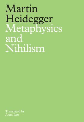 Martin Heidegger - Metaphysics and Nihilism, Häftad