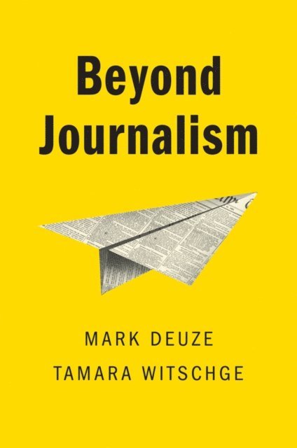 Tamara Witschge, Mark Deuze - Beyond Journalism, E-bok