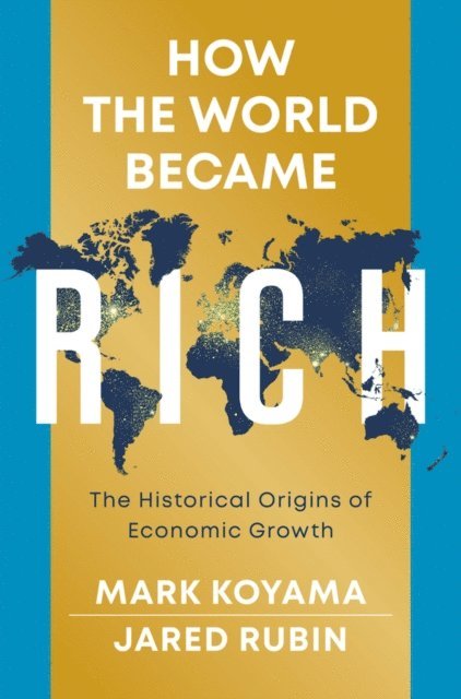 Jared Rubin, Mark Koyama - How the World Became Rich, E-bok