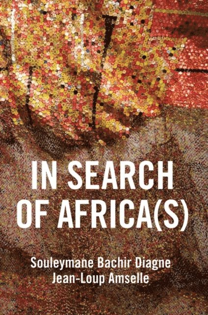 Jean-Loup Amselle, Souleymane Bachir Diagne - In Search of Africa(s), E-bok