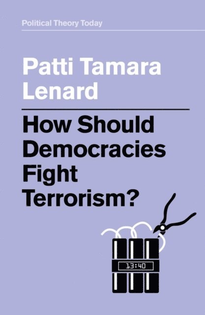 Patti Tamara Lenard - How Should Democracies Fight Terrorism?, E-bok