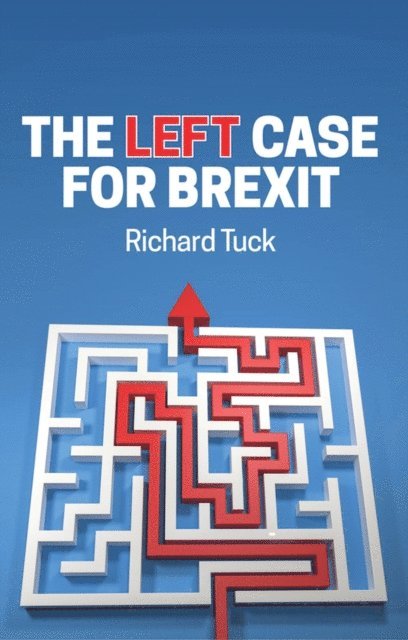 Richard Tuck - Left Case for Brexit, E-bok