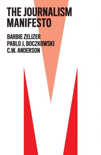 C. W. Anderson, Pablo J. Boczkowski, Barbie Zelizer - Journalism Manifesto, E-bok