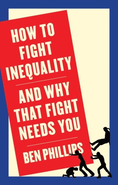 Ben Phillips - How to Fight Inequality, E-bok