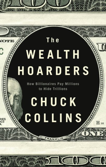 Chuck Collins - Wealth Hoarders, E-bok