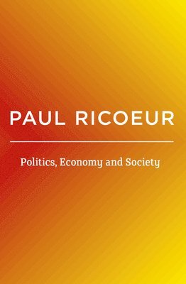 Paul Ricoeur - Politics, Economy, and Society, Inbunden