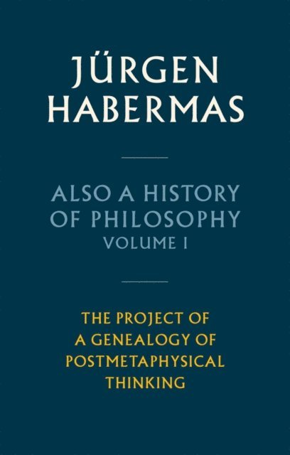 J rgen Habermas - Also a History of Philosophy, Volume 1, E-bok