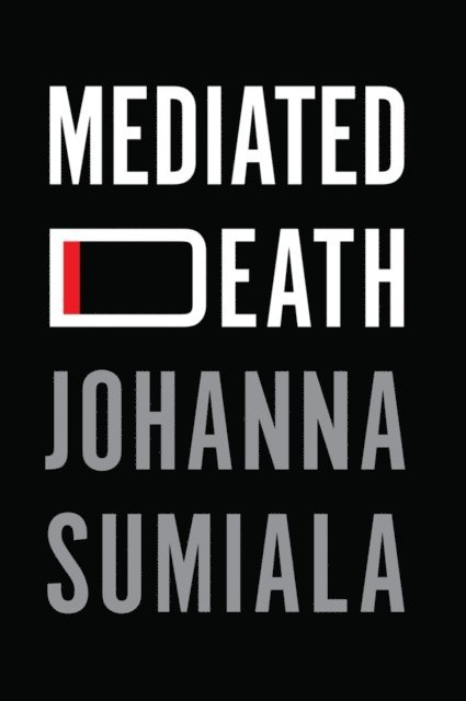 Johanna Sumiala - Mediated Death, E-bok