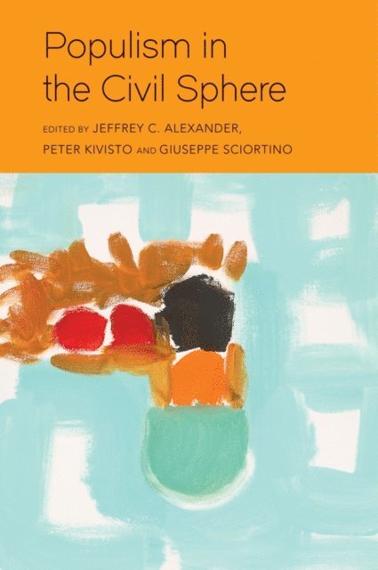 Giuseppe Sciortino, Peter Kivisto, Jeffrey C. Alexander - Populism in the Civil Sphere, E-bok