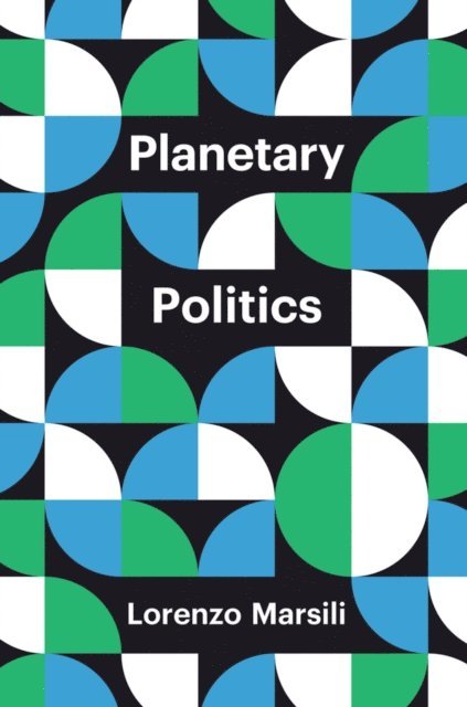 Lorenzo Marsili - Planetary Politics, E-bok