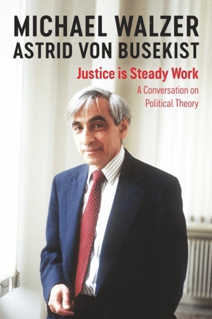 Astrid von Busekist, Michael Walzer - Justice is Steady Work, E-bok