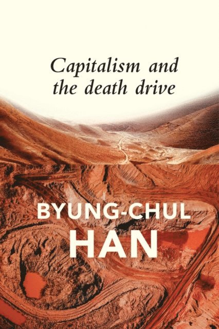 Byung-Chul Han - Capitalism and the Death Drive, E-bok