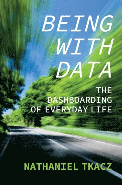 Nathaniel Tkacz - Being with Data, E-bok