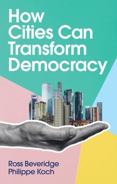 Philippe Koch, Ross Beveridge - How Cities Can Transform Democracy, E-bok