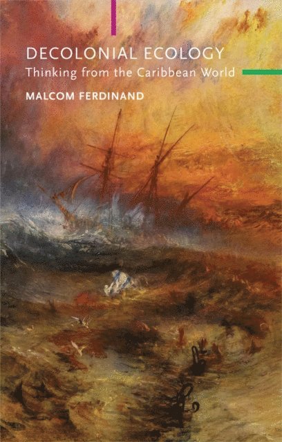 Malcom Ferdinand - Decolonial Ecology, E-bok
