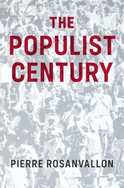 Pierre Rosanvallon - Populist Century, E-bok