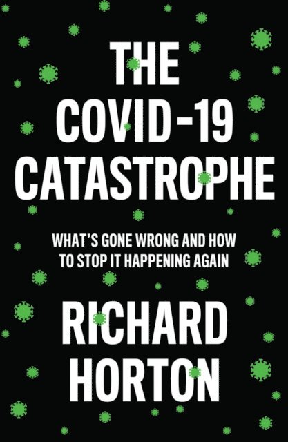 Richard Horton - COVID-19 Catastrophe, E-bok