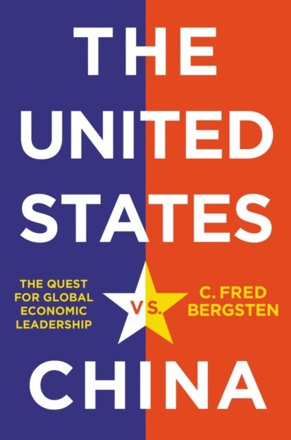 C. Fred Bergsten - United States vs. China, E-bok