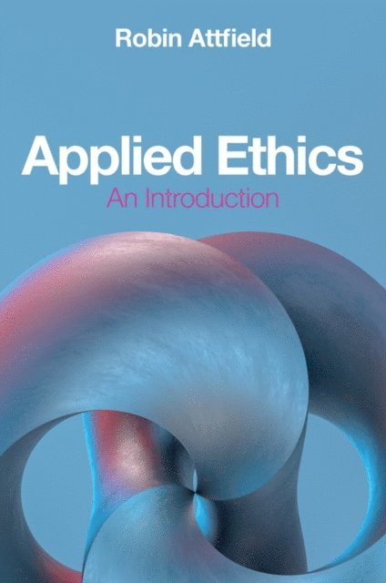 Robin Attfield - Applied Ethics, E-bok