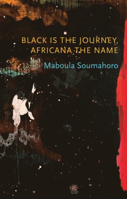 Maboula Soumahoro - Black is the Journey, Africana the Name, E-bok
