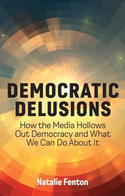 Natalie Fenton - Democratic Delusions, E-bok