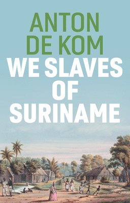 Anton de Kom - We Slaves of Suriname, Häftad