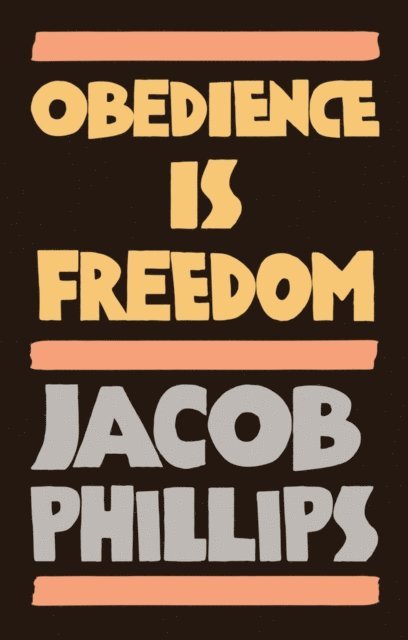 Jacob Phillips - Obedience is Freedom, E-bok