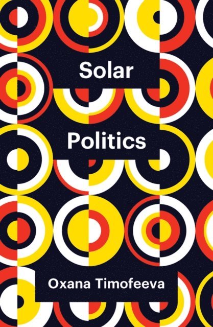 Oxana Timofeeva - Solar Politics, E-bok