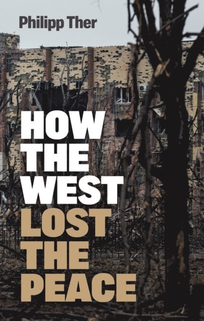 Philipp Ther - How the West Lost the Peace, E-bok
