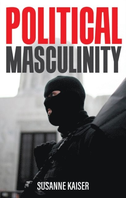 Susanne Kaiser - Political Masculinity, E-bok