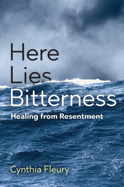Cynthia Fleury - Here Lies Bitterness, E-bok