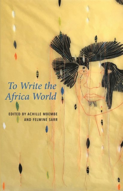 Felwine Sarr, Achille Mbembe - To Write the Africa World, E-bok