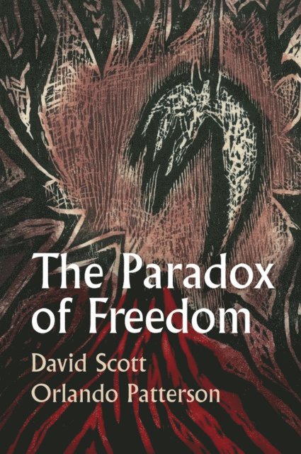Orlando Patterson, David Scott - Paradox of Freedom, E-bok