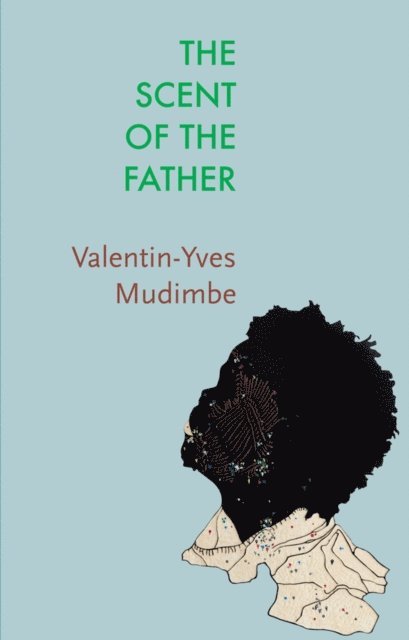 Valentin-Yves Mudimbe - Scent of the Father, E-bok